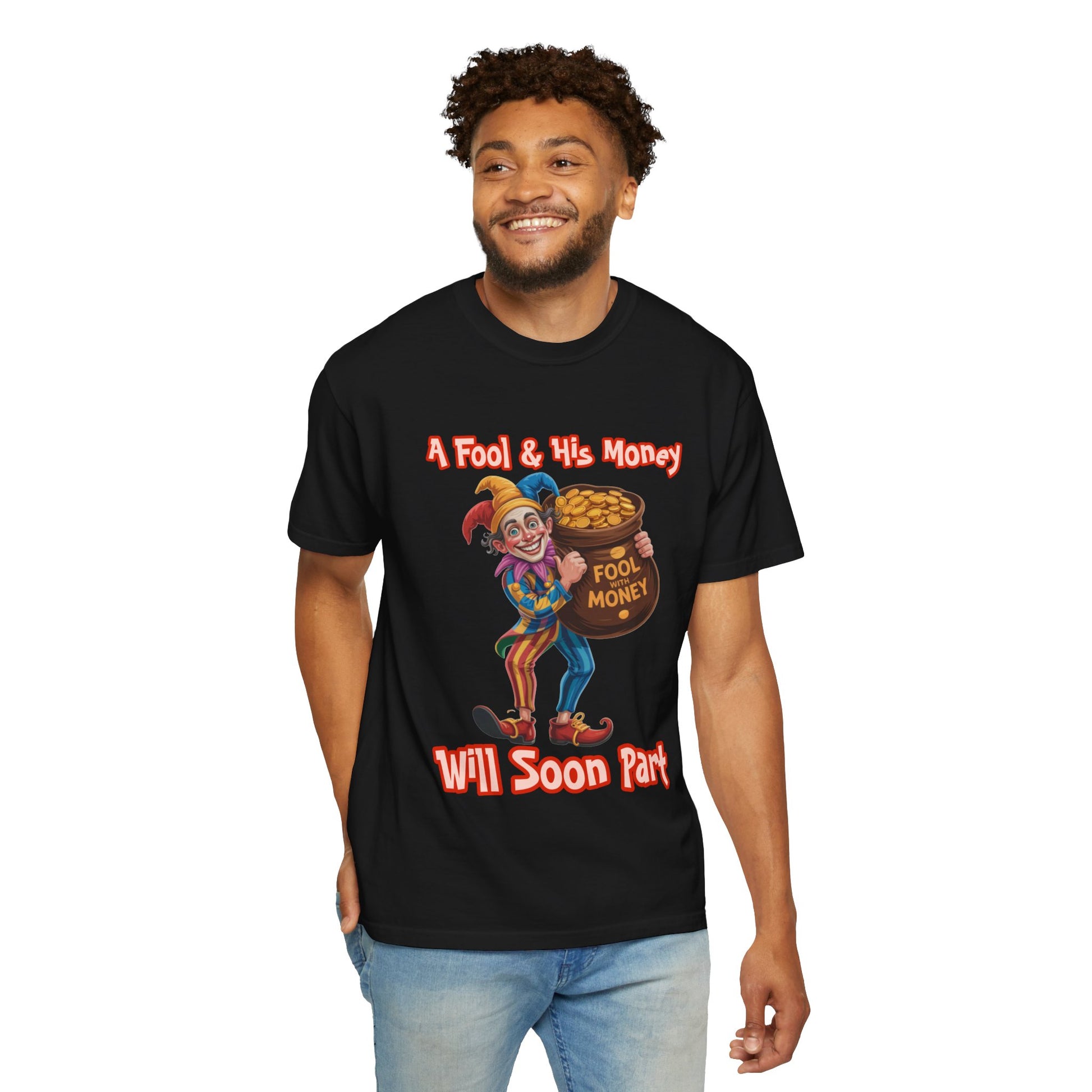 Garment-Dyed T-shirt - 'A Fool and his money' Design