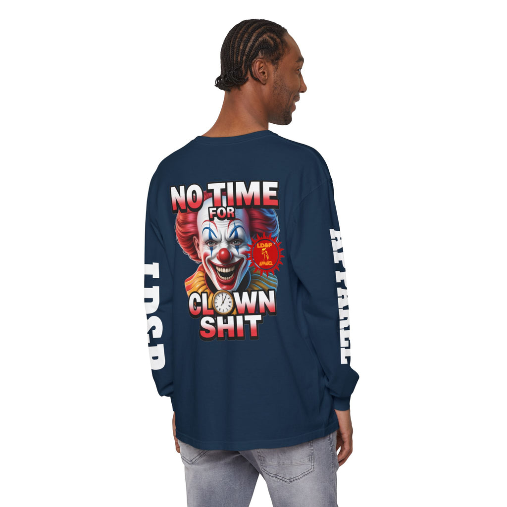 No Time For Clown Shit Long Sleeve T-Shirt