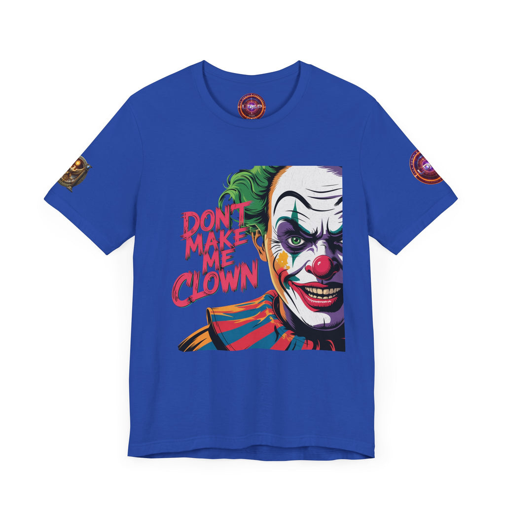 Clown Tee - Don't make me clown - Unisex T-Shirt