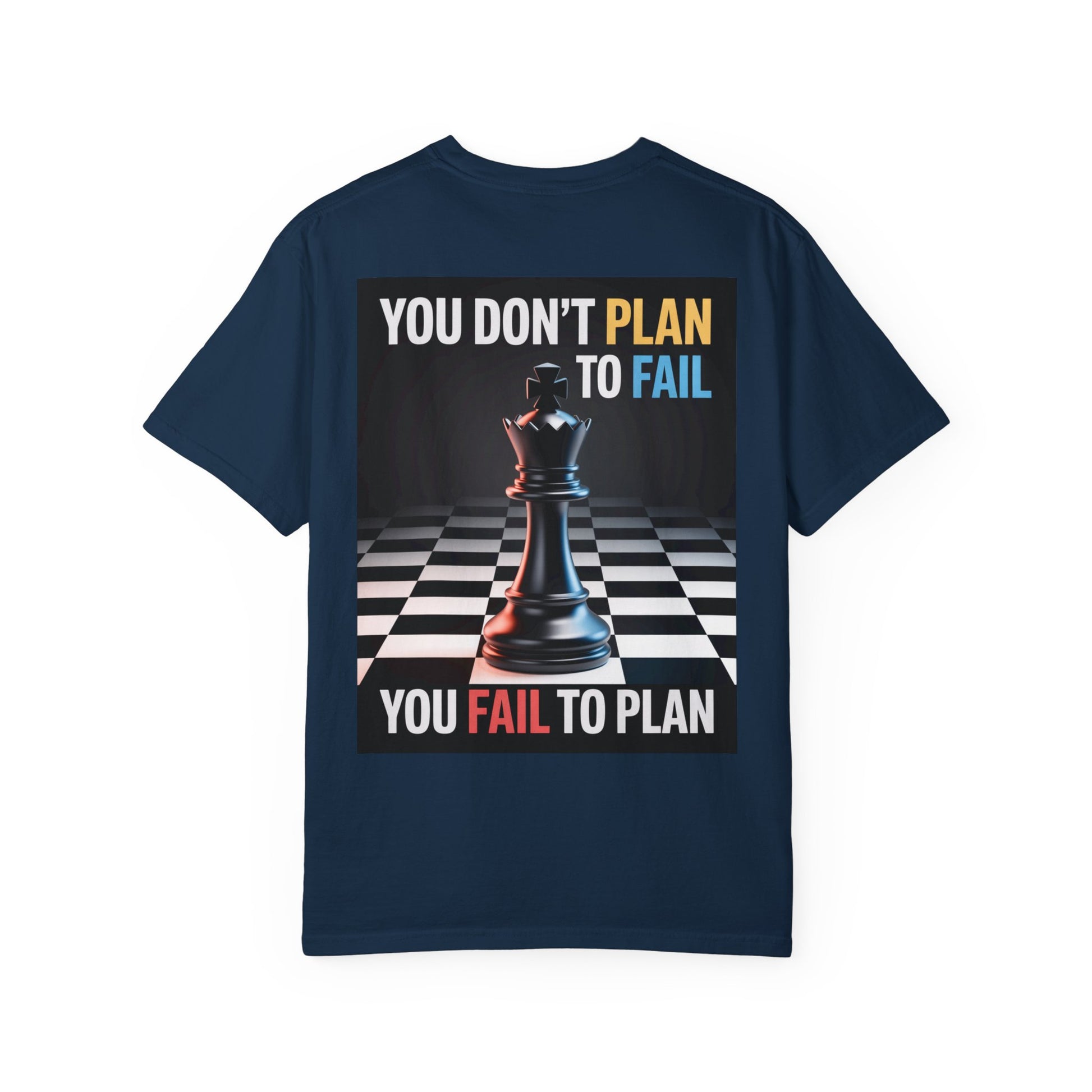 You Don't plan to fail design  Garment-Dyed T-shirt