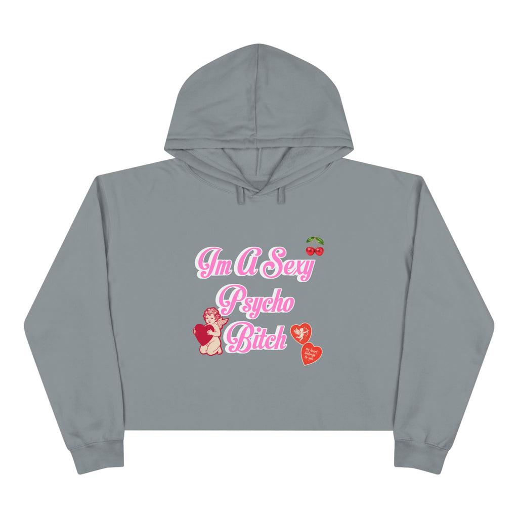 "I'm A Sexy Psycho Bitch" Cropped Hoodie