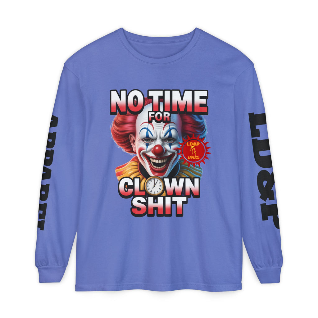 No Time For Clown Shit Long Sleeve T-Shirt
