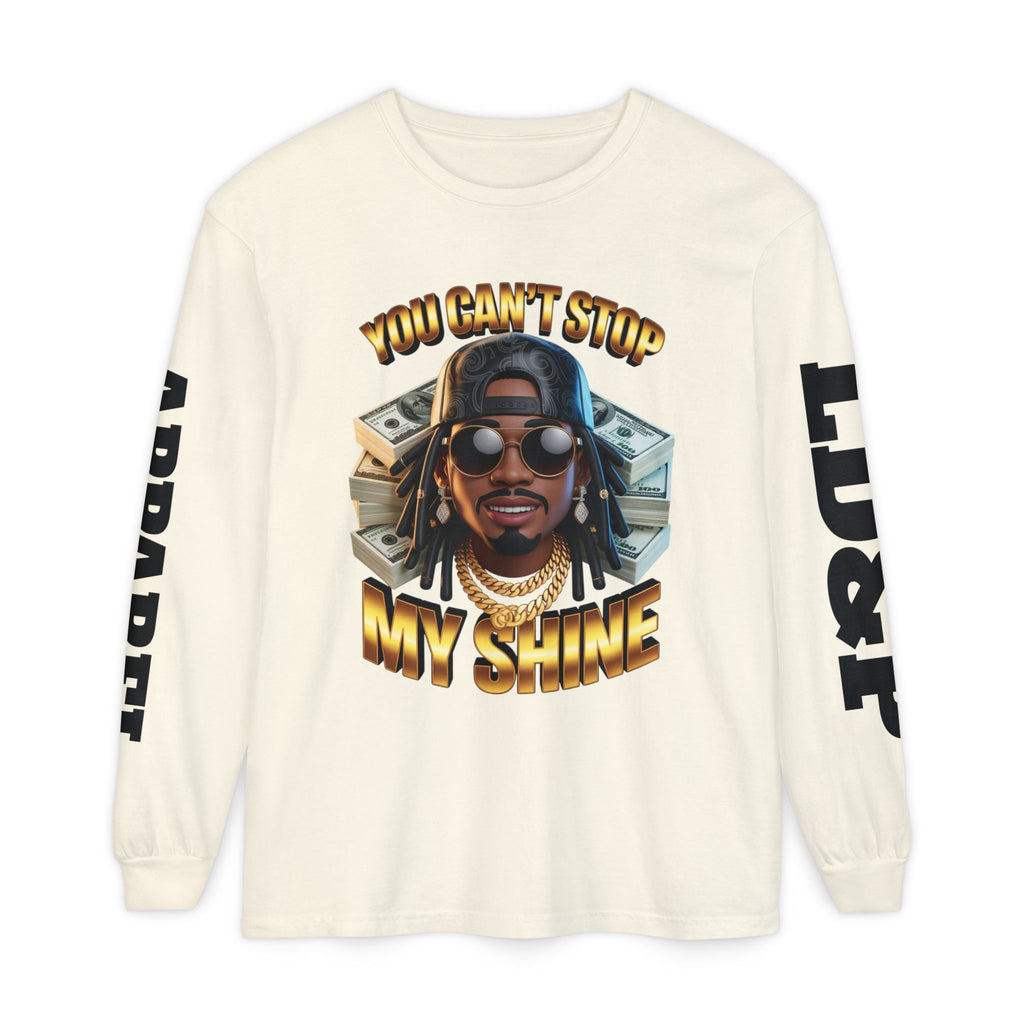 'You can't stop my shine ' Long Sleeve T-Shirt