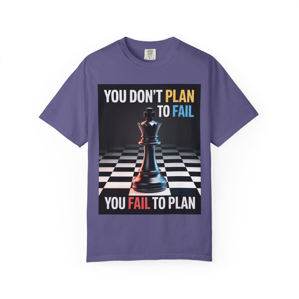 You Don't plan to fail design  Garment-Dyed T-shirt