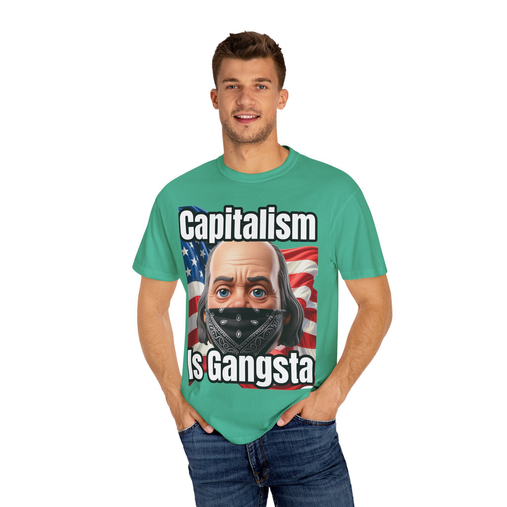 Garment-Dyed T-shirt capitalism is Gangsta