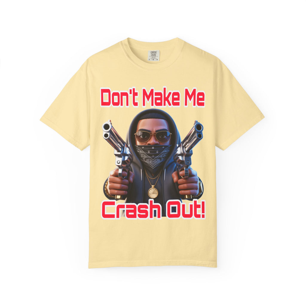 T-Shirt Don't Make Me Crash Out