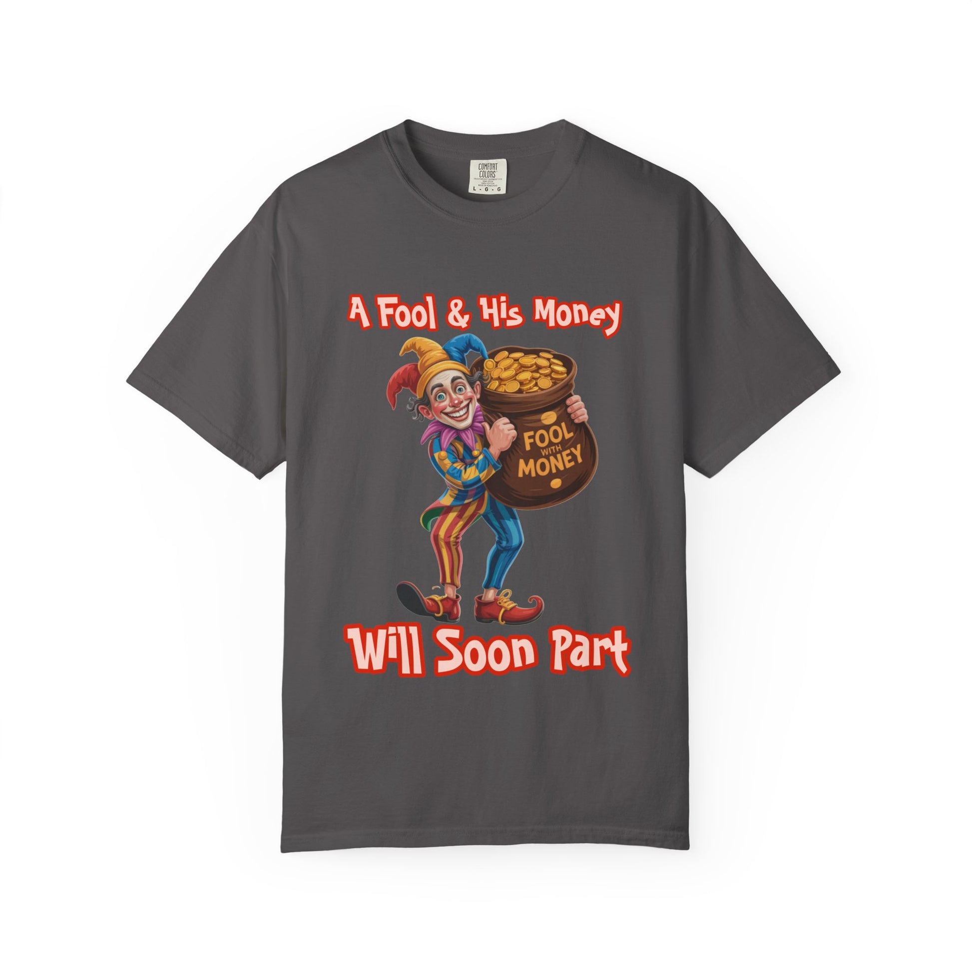 Garment-Dyed T-shirt - 'A Fool and his money' Design