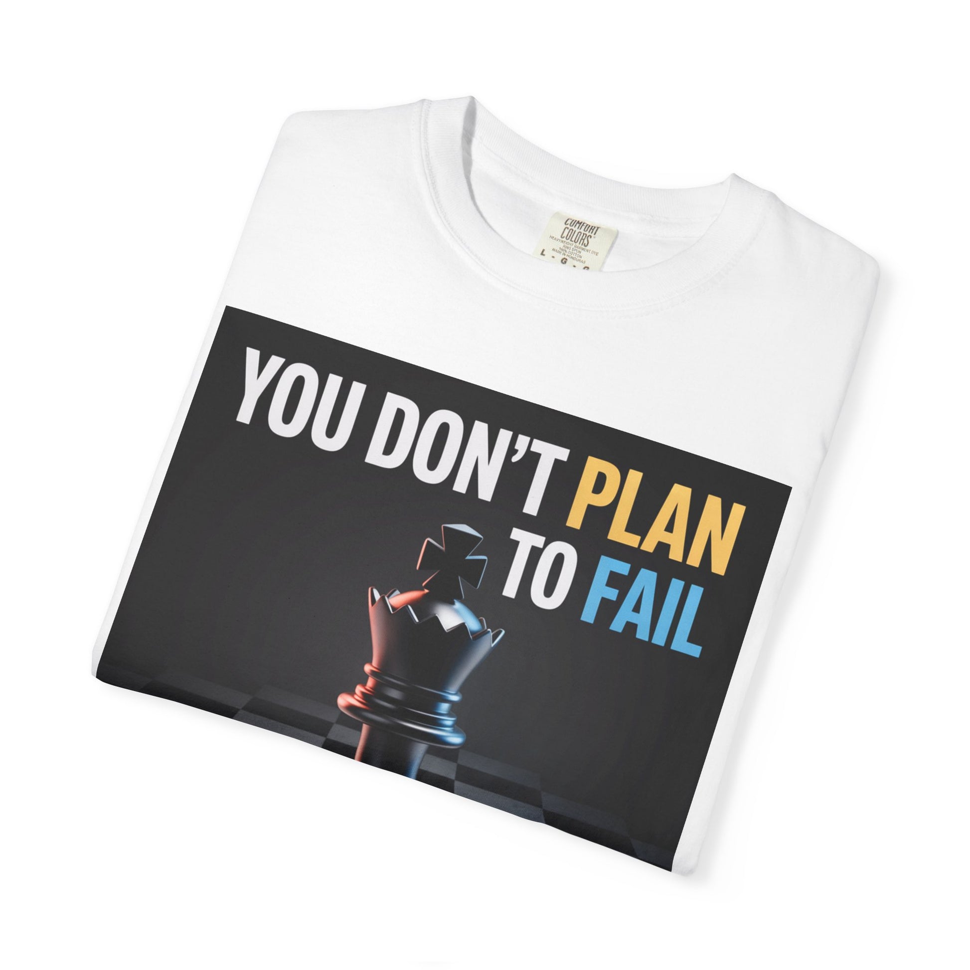 You Don't plan to fail design  Garment-Dyed T-shirt