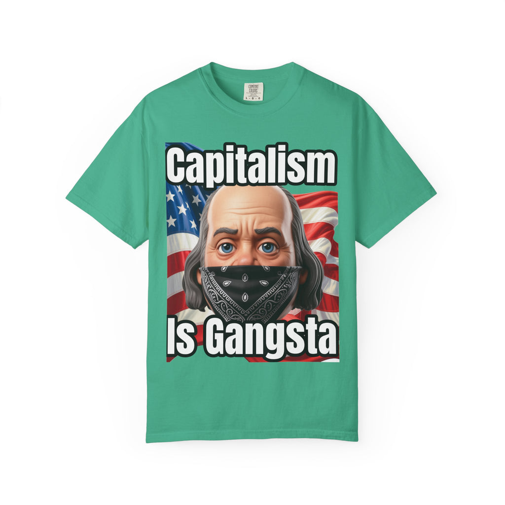 Garment-Dyed T-shirt capitalism is Gangsta