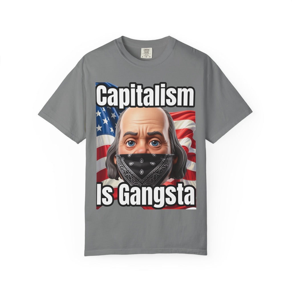 Garment-Dyed T-shirt capitalism is Gangsta