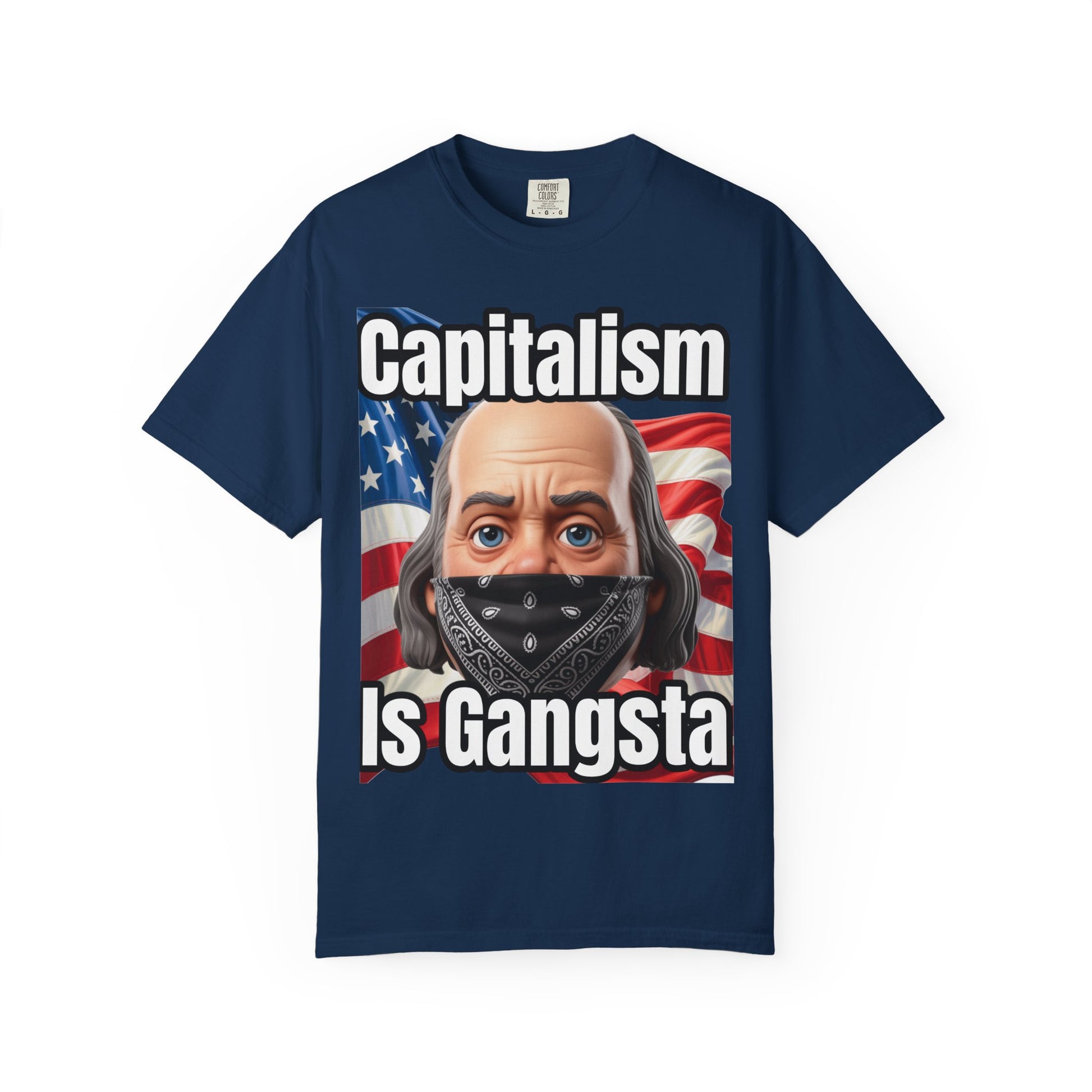 Garment-Dyed T-shirt capitalism is Gangsta