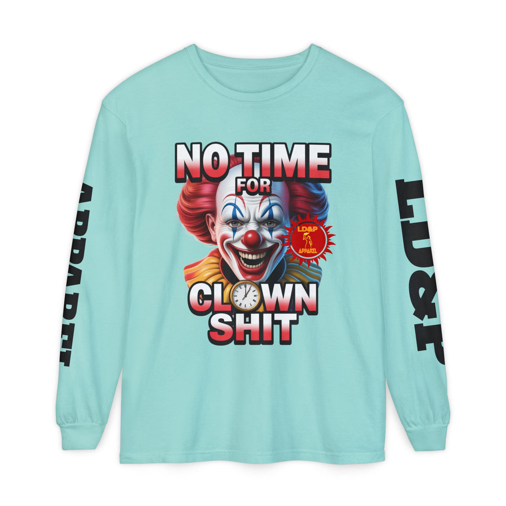 No Time For Clown Shit Long Sleeve T-Shirt