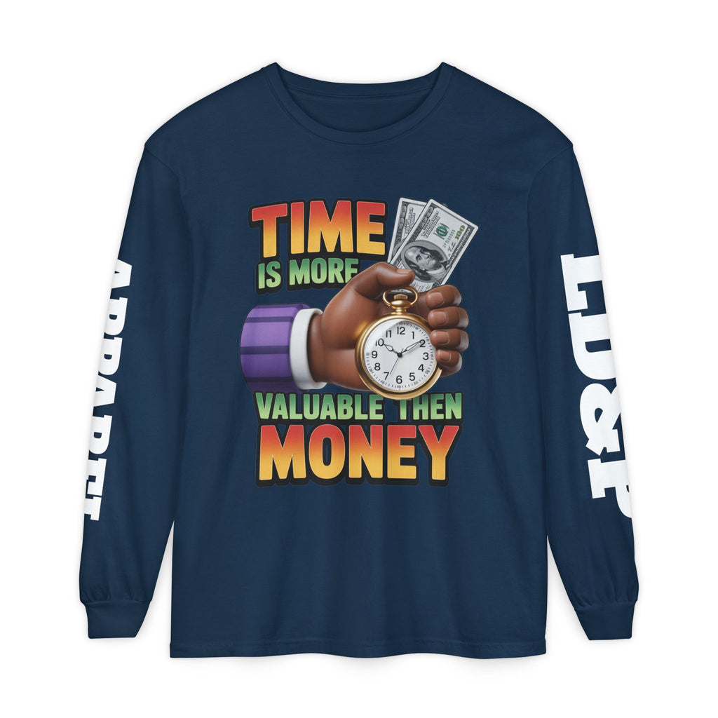 Time is more valuable than money Long Sleeve T-Shirt