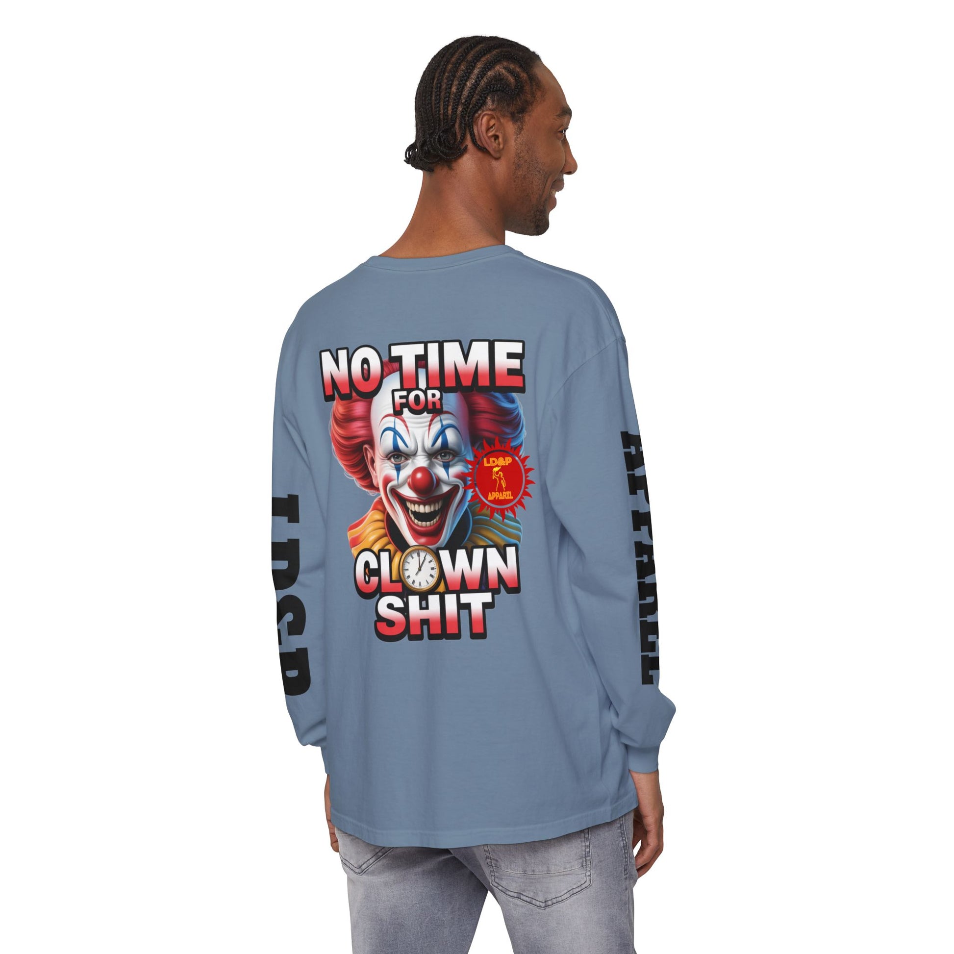 No Time For Clown Shit Long Sleeve T-Shirt
