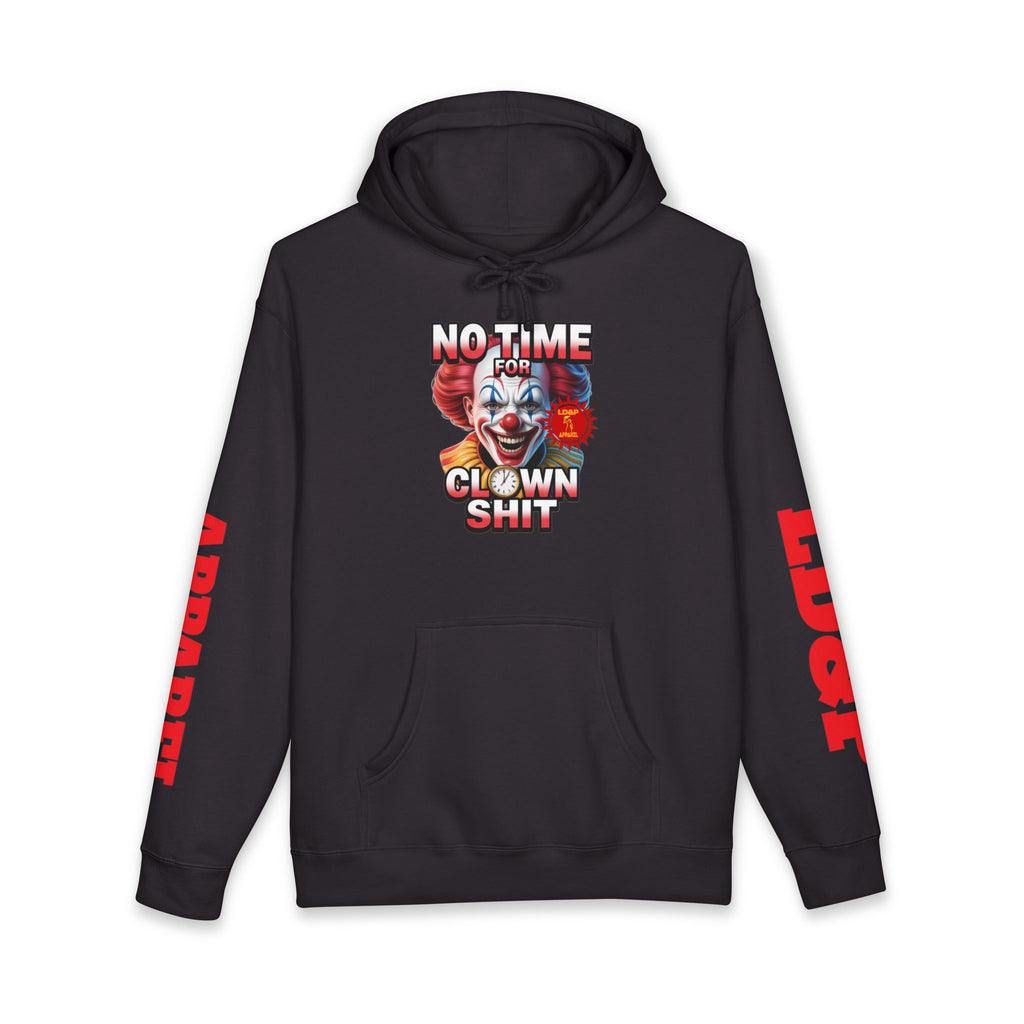 NO TIME FOR CLOWN SHIT  Hoodie