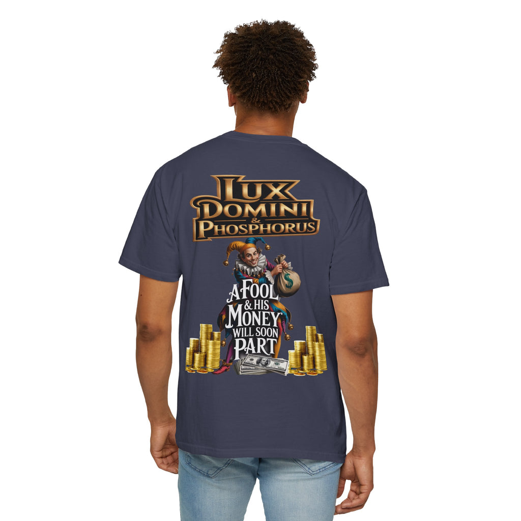 Garment-Dyed T-shirt - 'A Fool and his money' Design