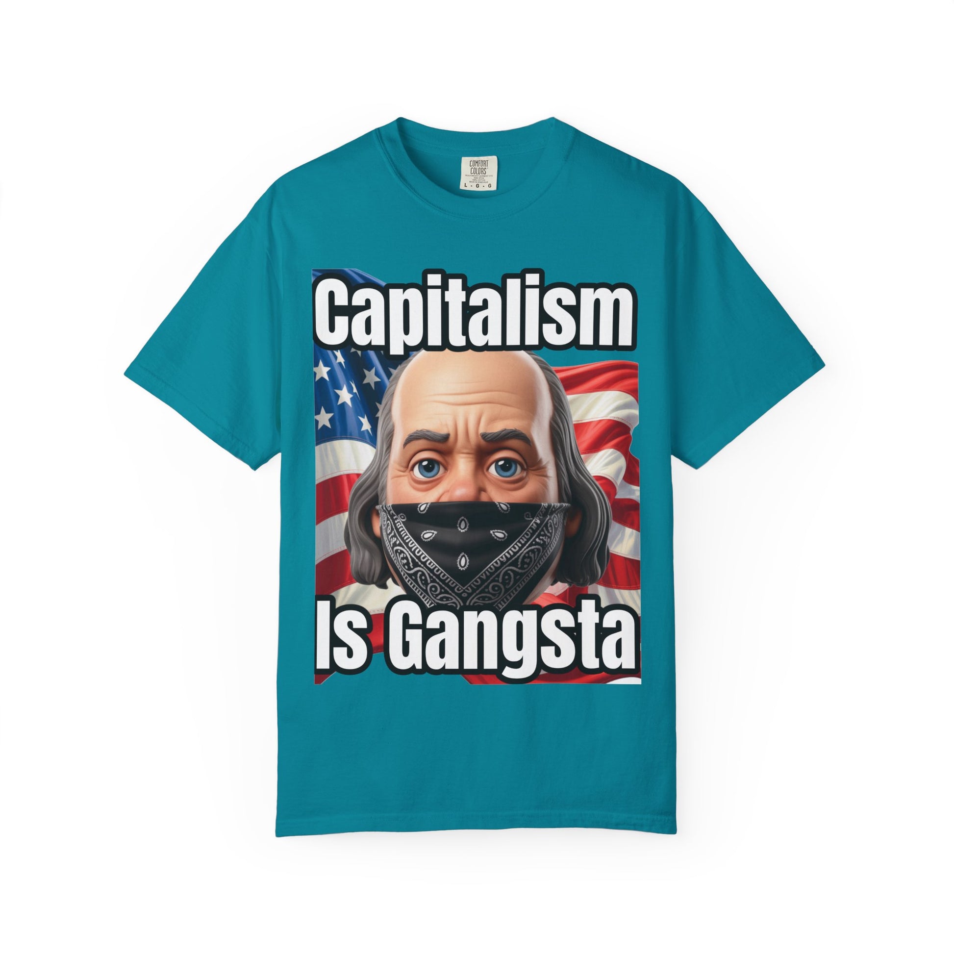 Garment-Dyed T-shirt capitalism is Gangsta