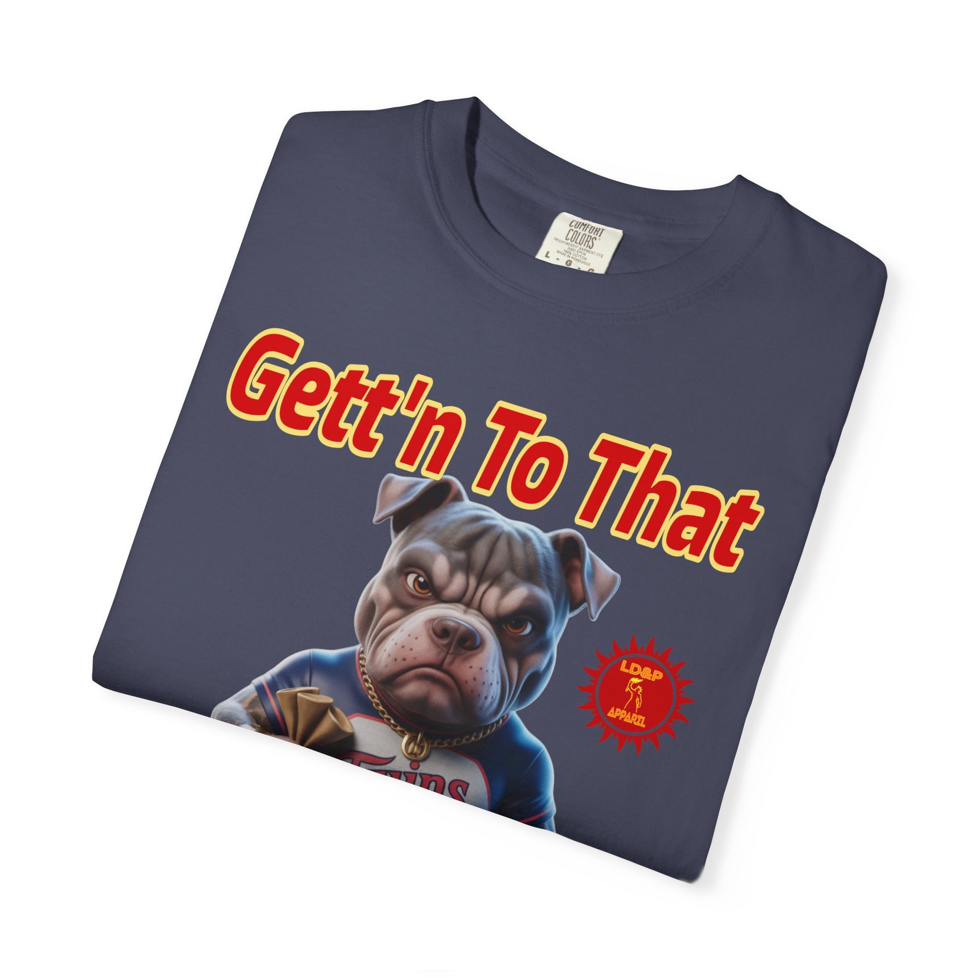 Garment-Dyed T-shirt - Gett'n To The Bag Design