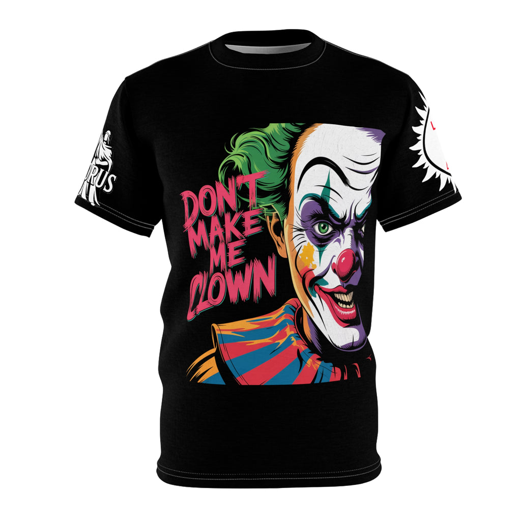 Dont Make Me Clown Unisex Tee -  LD&P Apparel Design