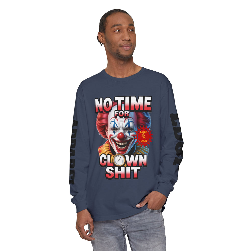 No Time For Clown Shit Long Sleeve T-Shirt