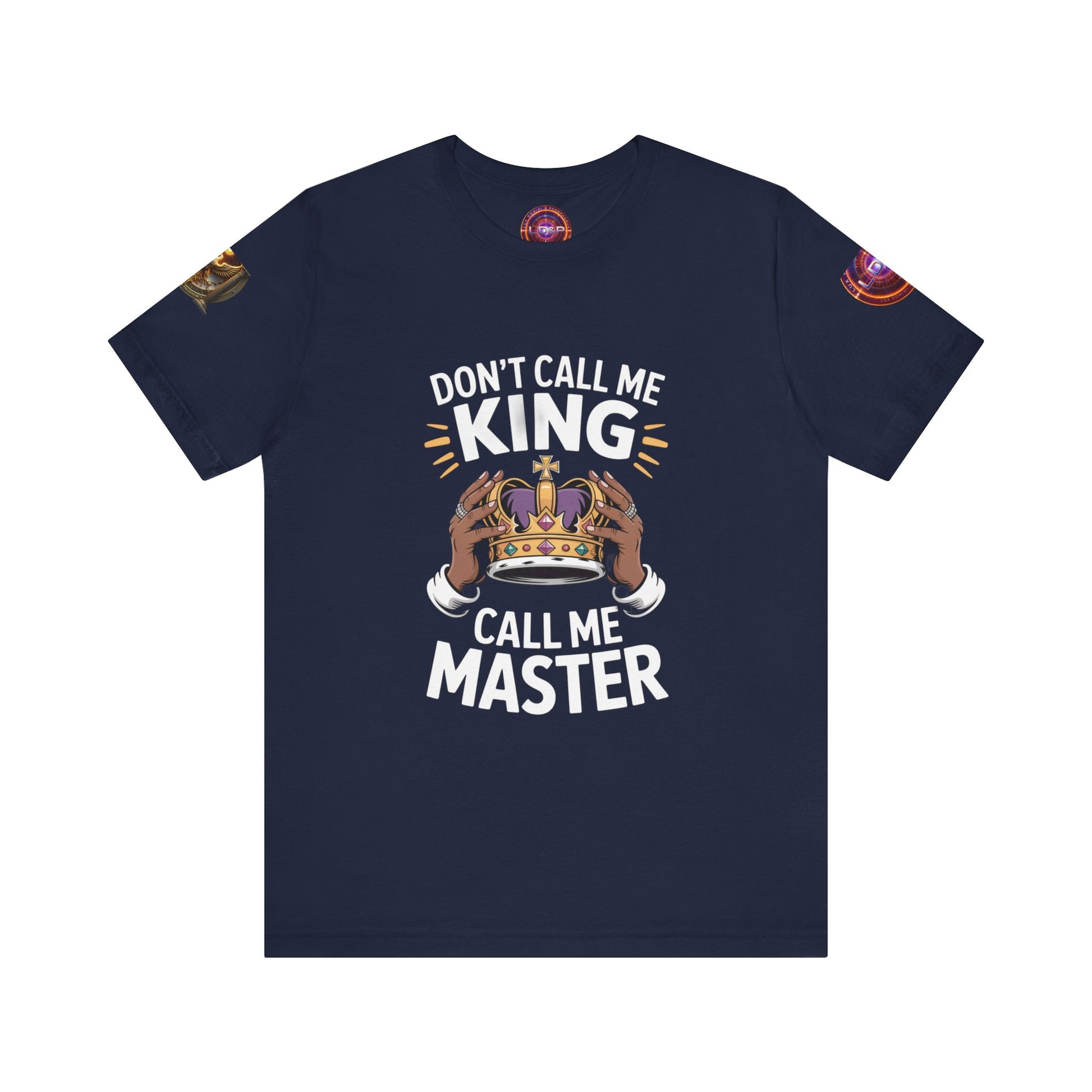 T-Shirt - Dont call me a king I'm A master