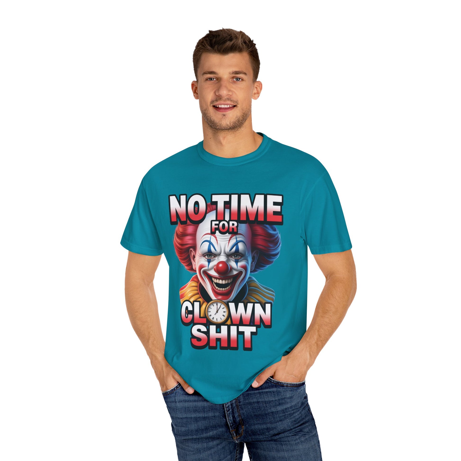 Garment-Dyed T-shirt No Time For Clown Shit Unisex Tee