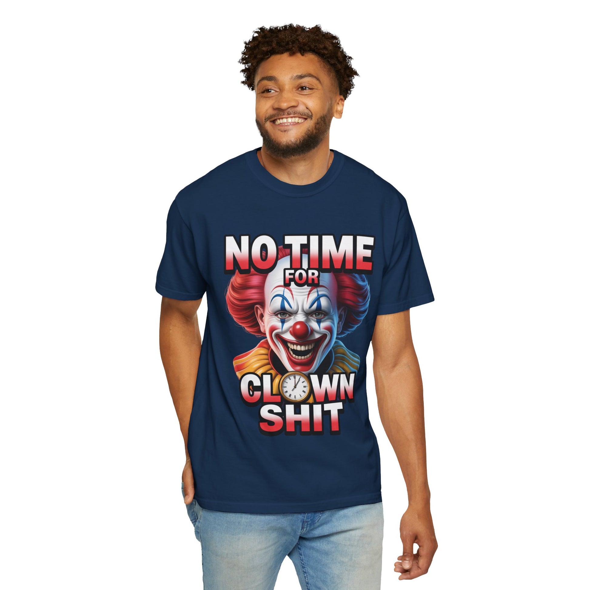 Garment-Dyed T-shirt No Time For Clown Shit Unisex Tee