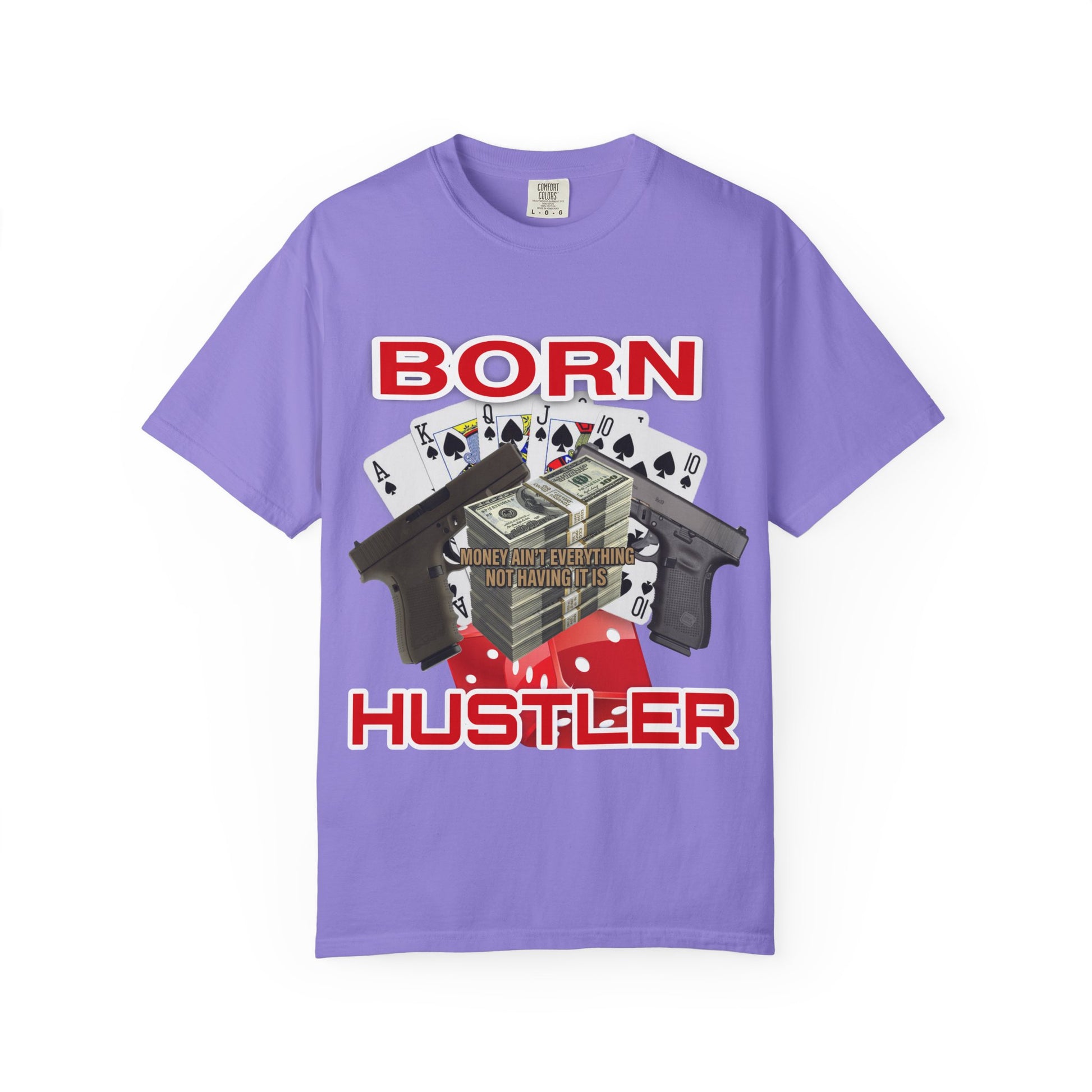 Garment-Dyed T-shirt - Born Hustler Design