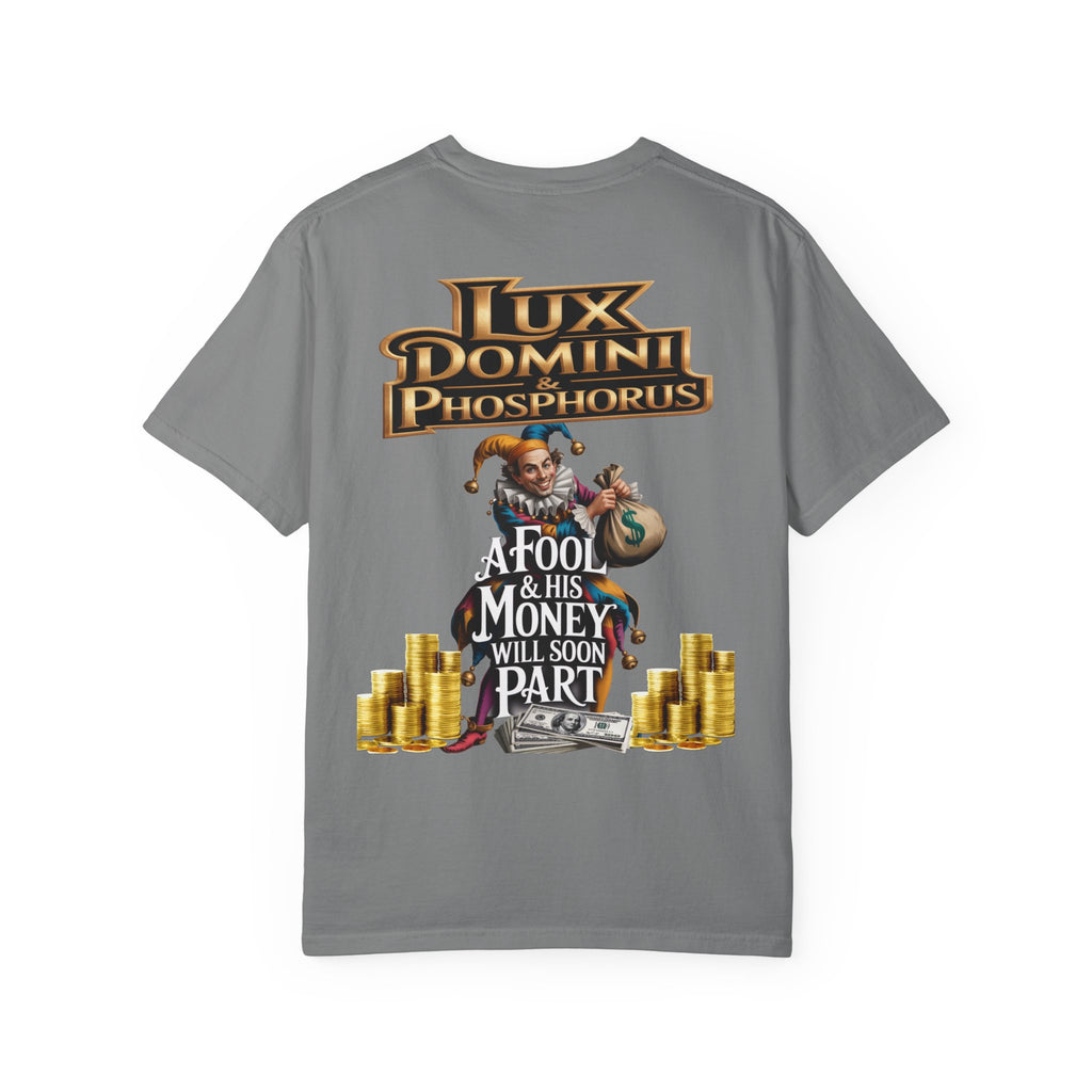 Garment-Dyed T-shirt - 'A Fool and his money' Design