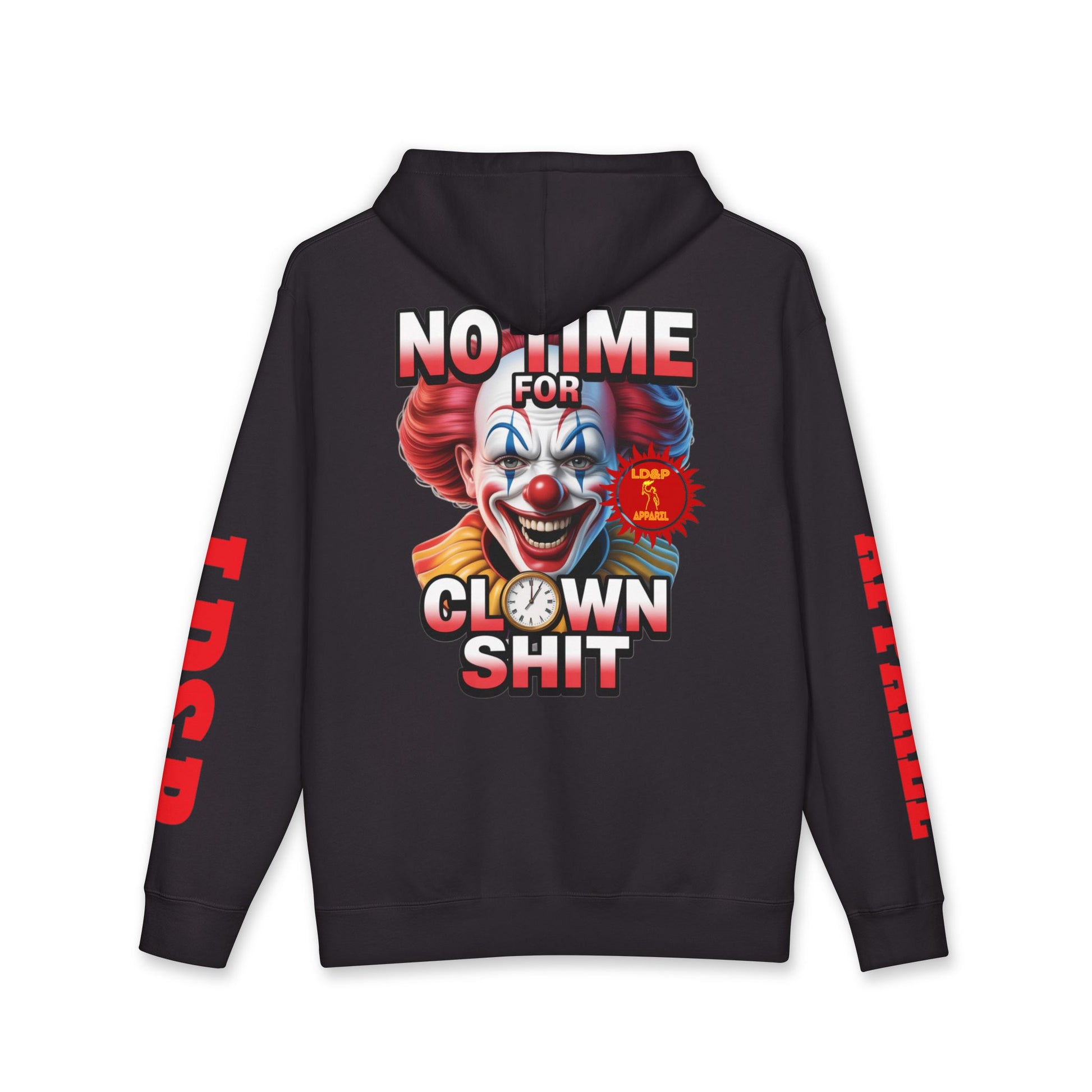 NO TIME FOR CLOWN SHIT  Hoodie