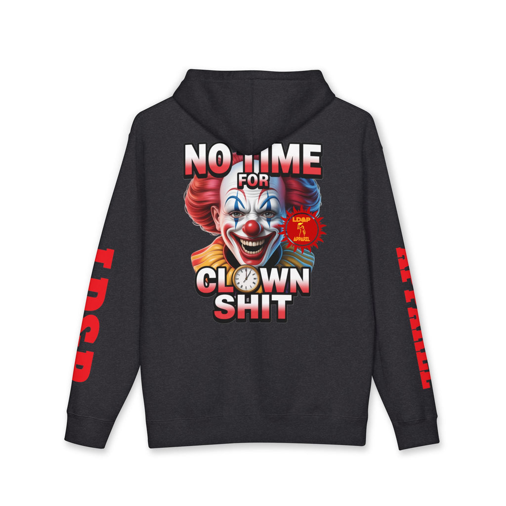 NO TIME FOR CLOWN SHIT  Hoodie