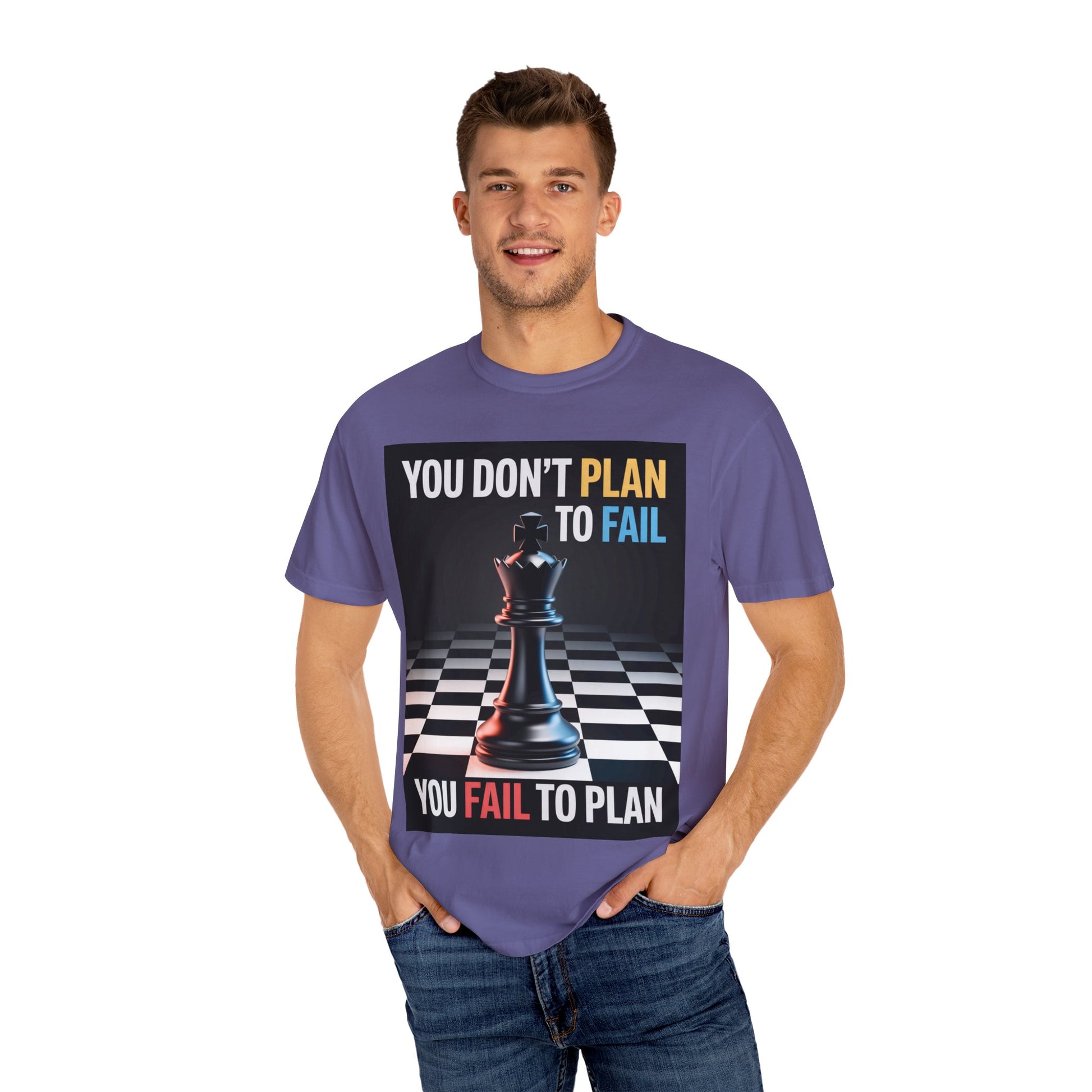 You Don't plan to fail design  Garment-Dyed T-shirt