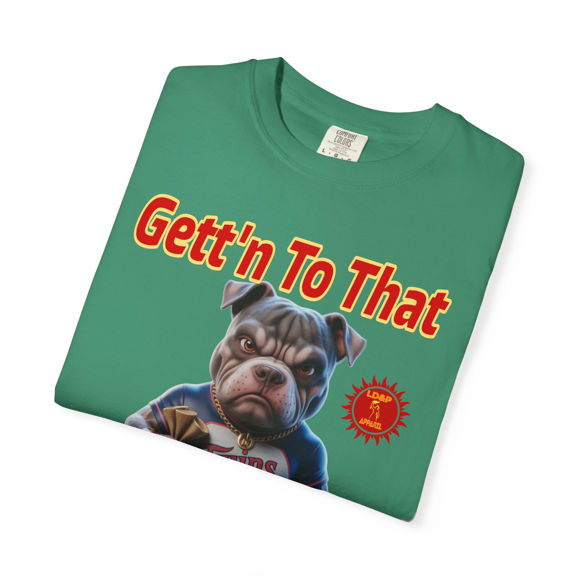 Garment-Dyed T-shirt - Gett'n To The Bag Design