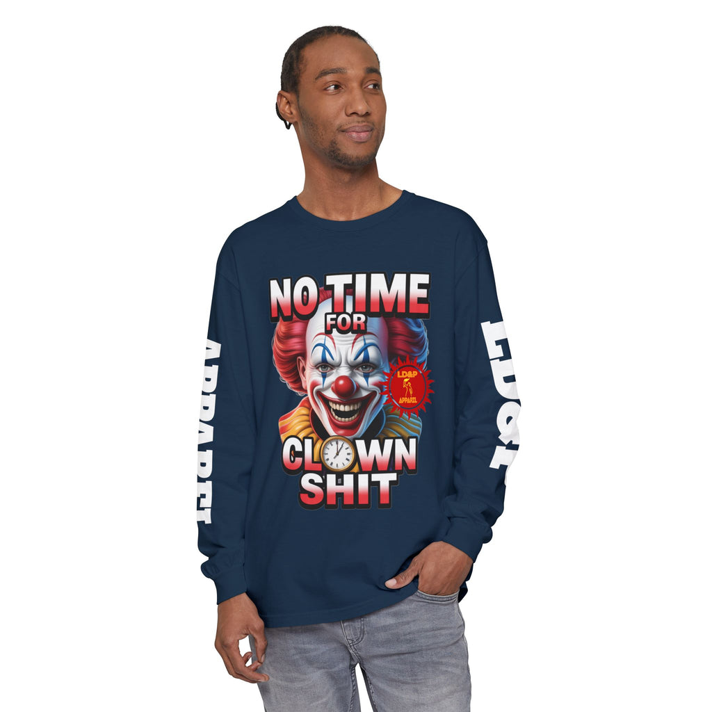 No Time For Clown Shit Long Sleeve T-Shirt