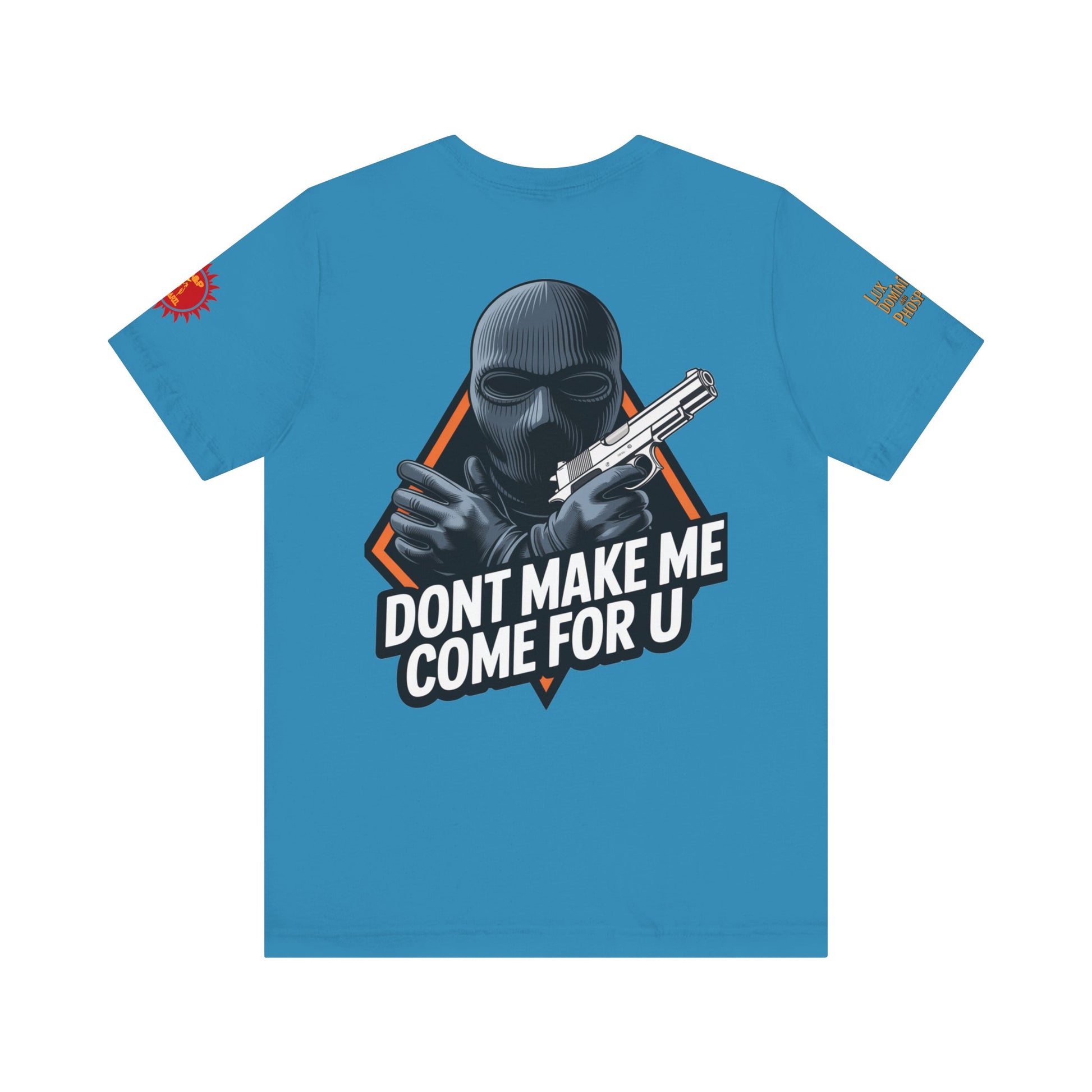 T-Shirt - Don't Make Me Come For You