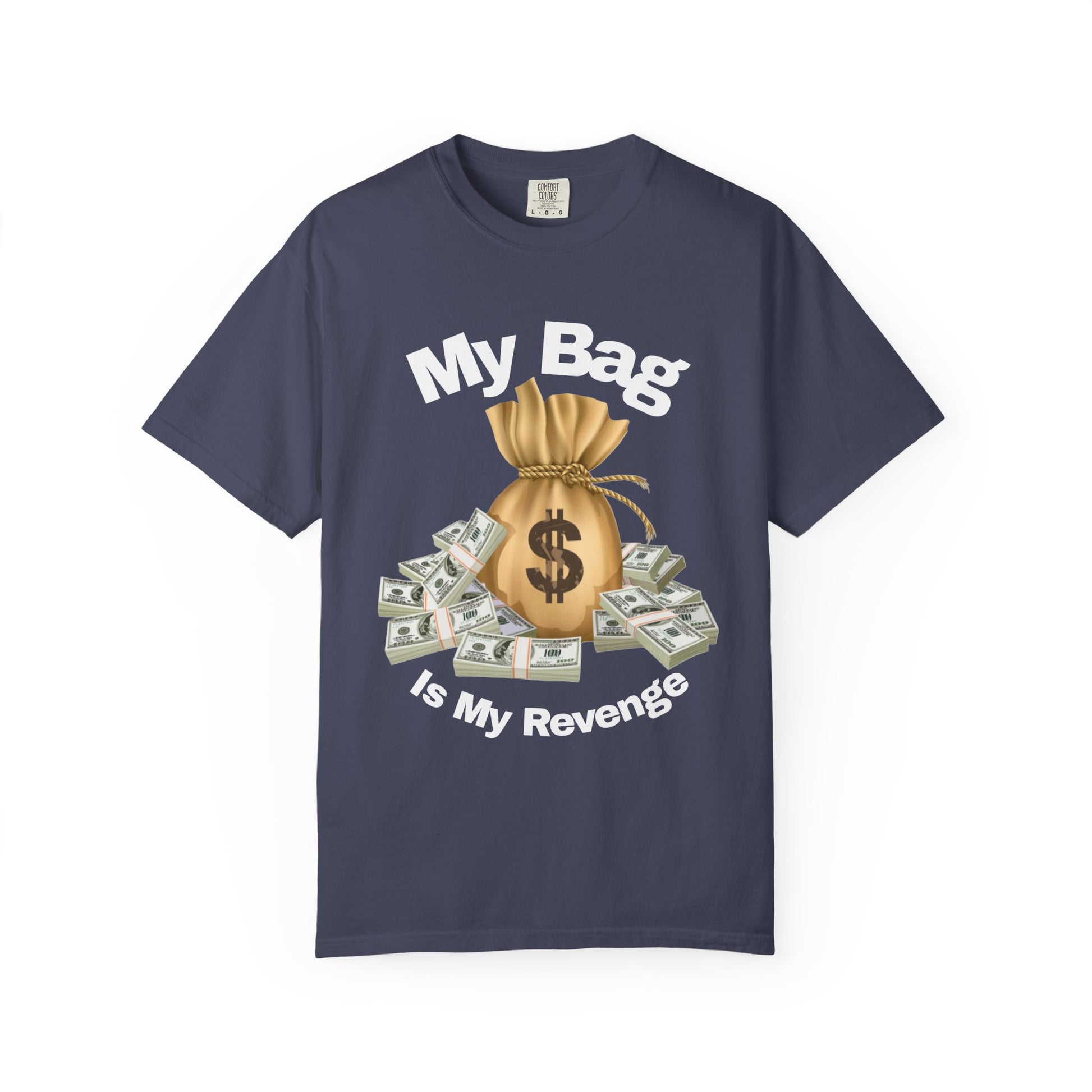 T-Shirt My Bag is My Revenge Unisex Garment-Dyed
