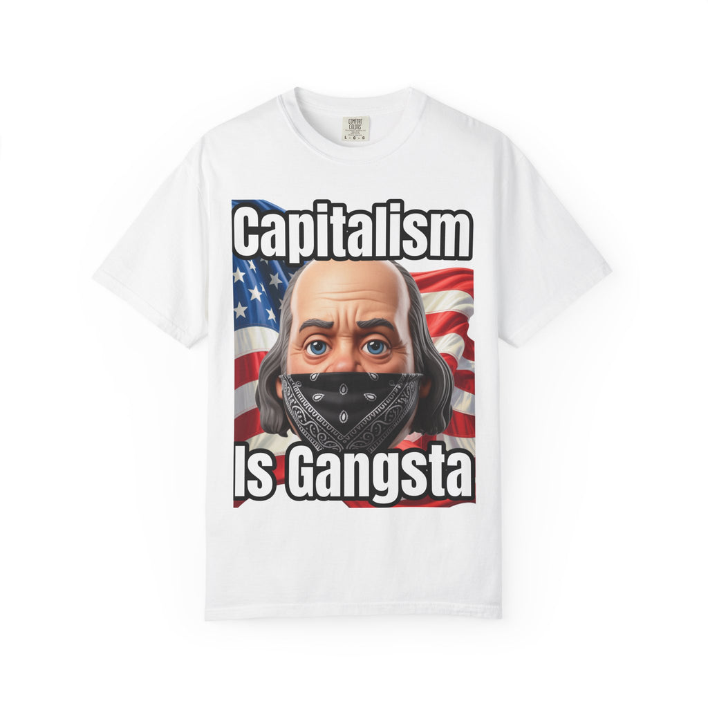 Garment-Dyed T-shirt capitalism is Gangsta