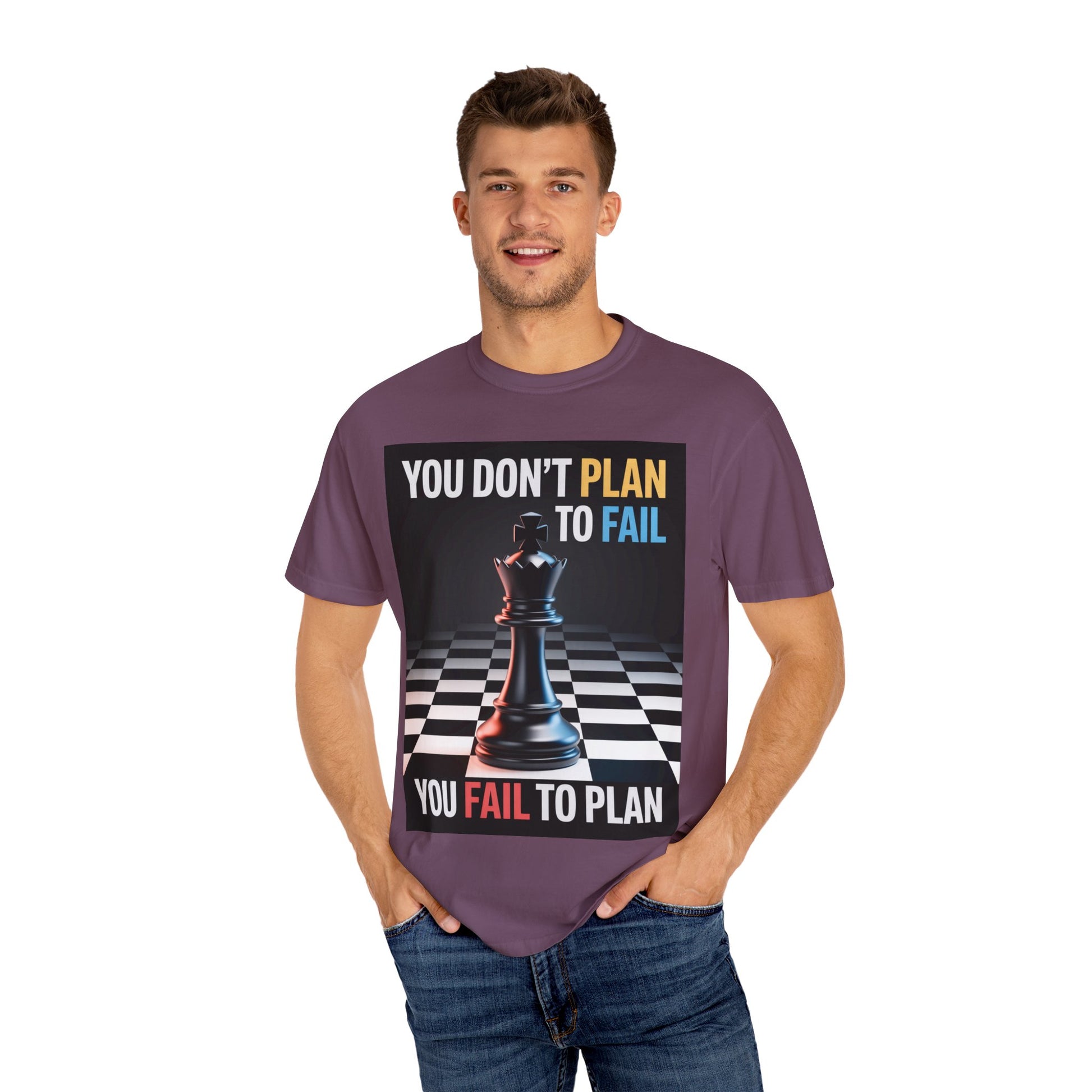 You Don't plan to fail design  Garment-Dyed T-shirt