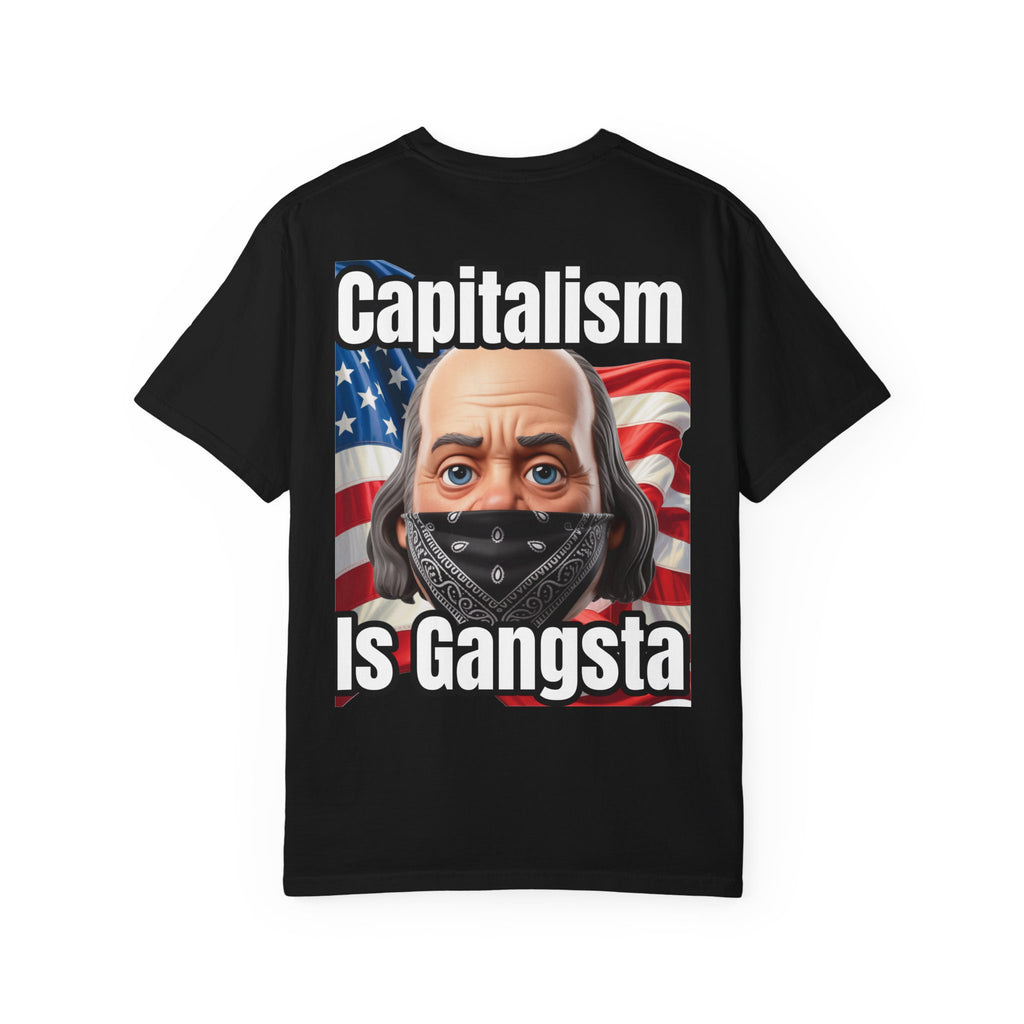 Garment-Dyed T-shirt capitalism is Gangsta