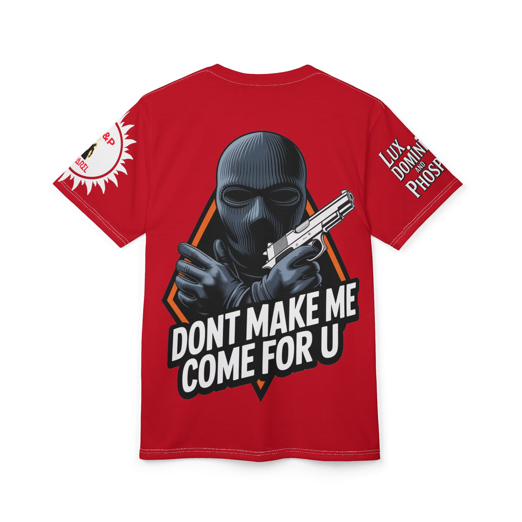 Dont Make Me come for you - Lux Domini and Phosphorus LD&P Apparel Design