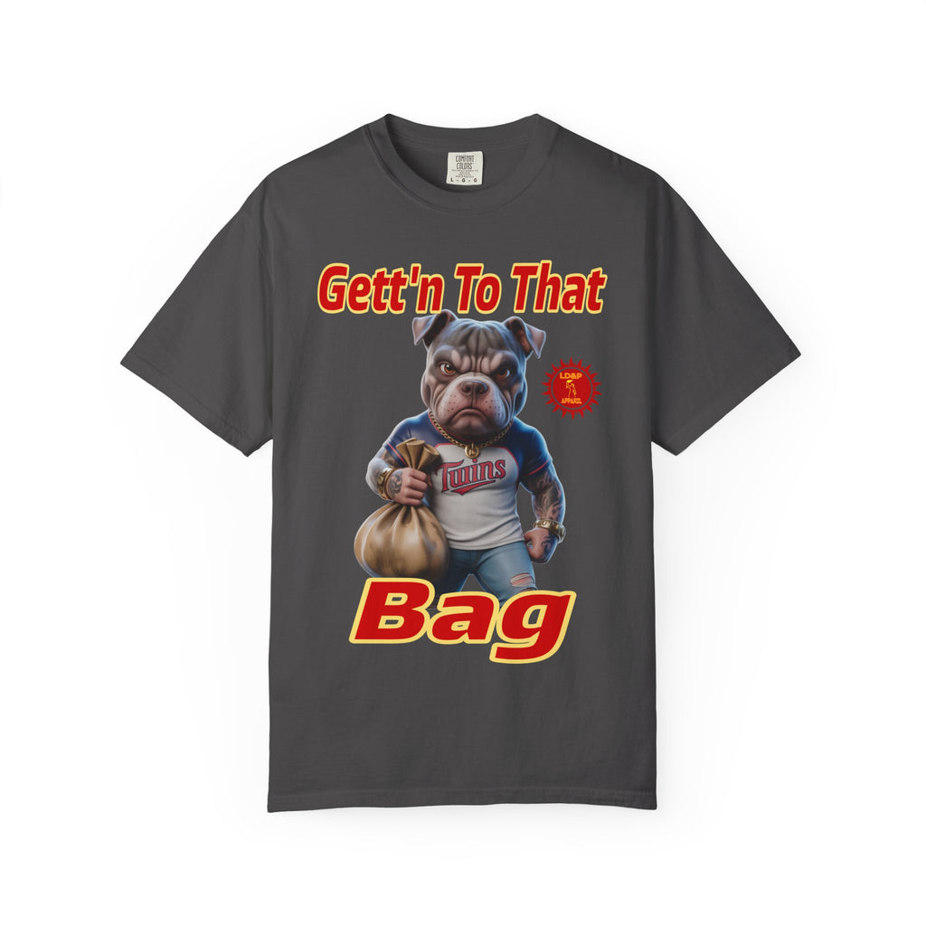 Garment-Dyed T-shirt - Gett'n To The Bag Design