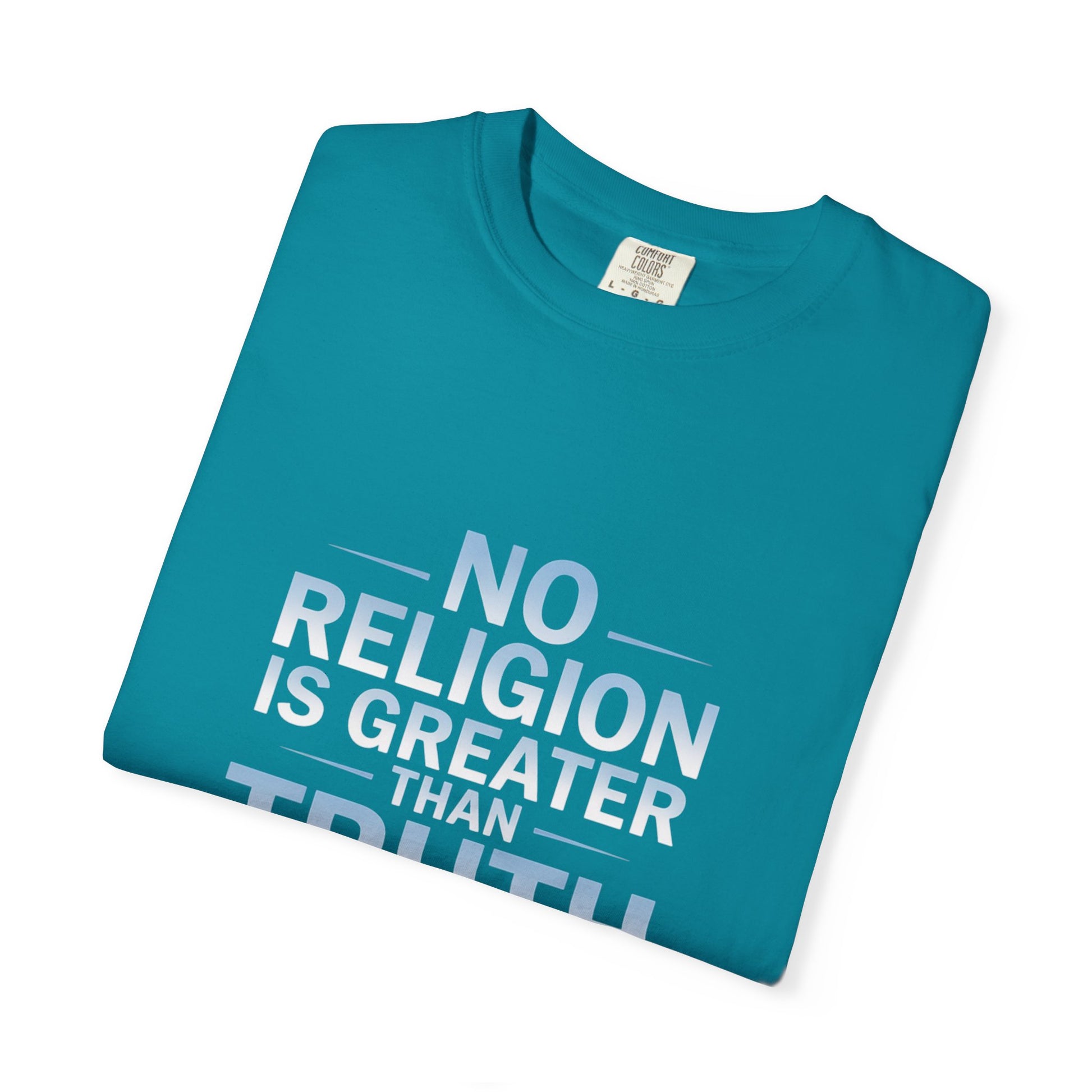 Garment-Dyed T-shirt - Nothing is Greater Than Truth