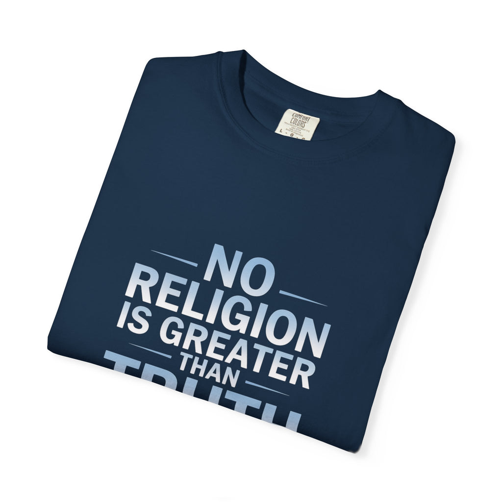 Garment-Dyed T-shirt - Nothing is Greater Than Truth
