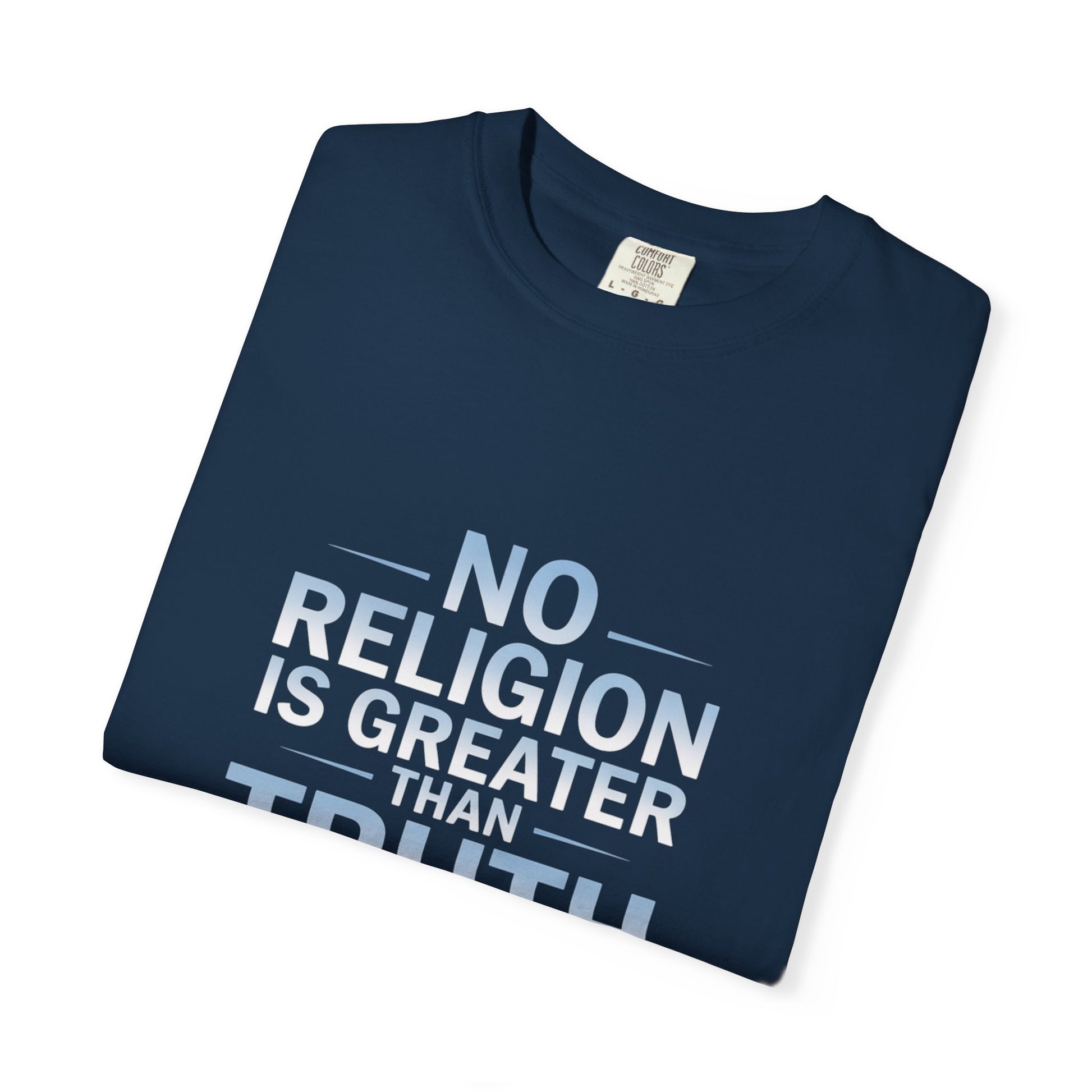 Garment-Dyed T-shirt - Nothing is Greater Than Truth