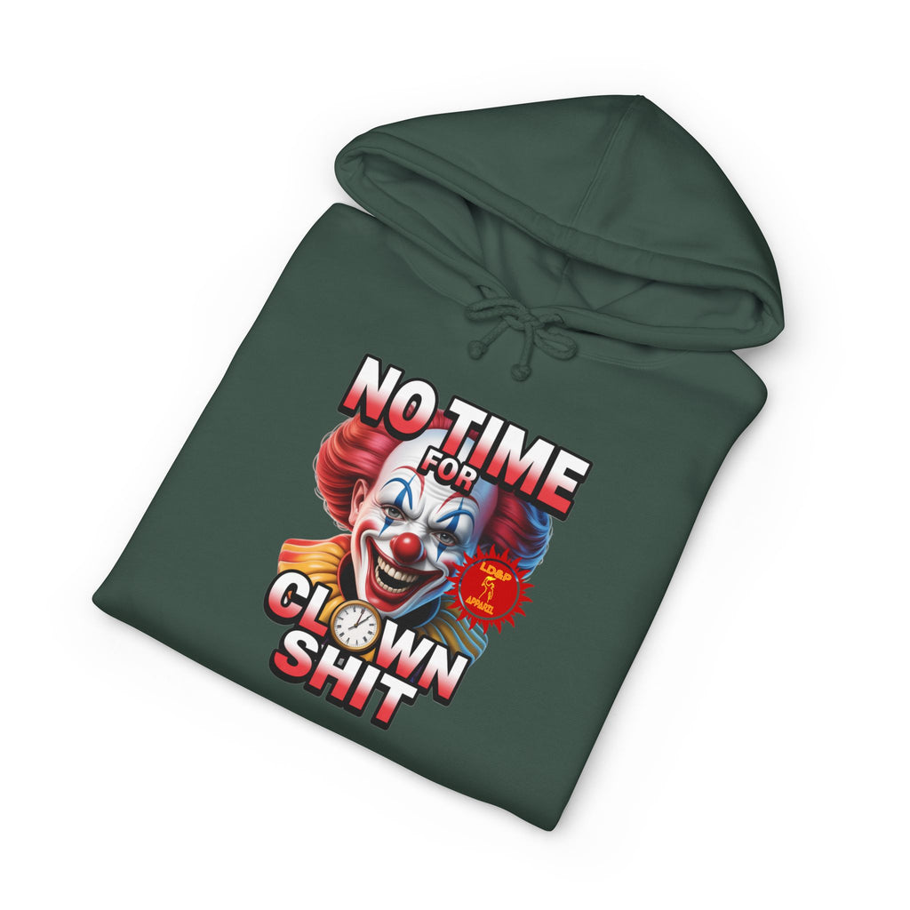 NO TIME FOR CLOWN SHIT  Hoodie