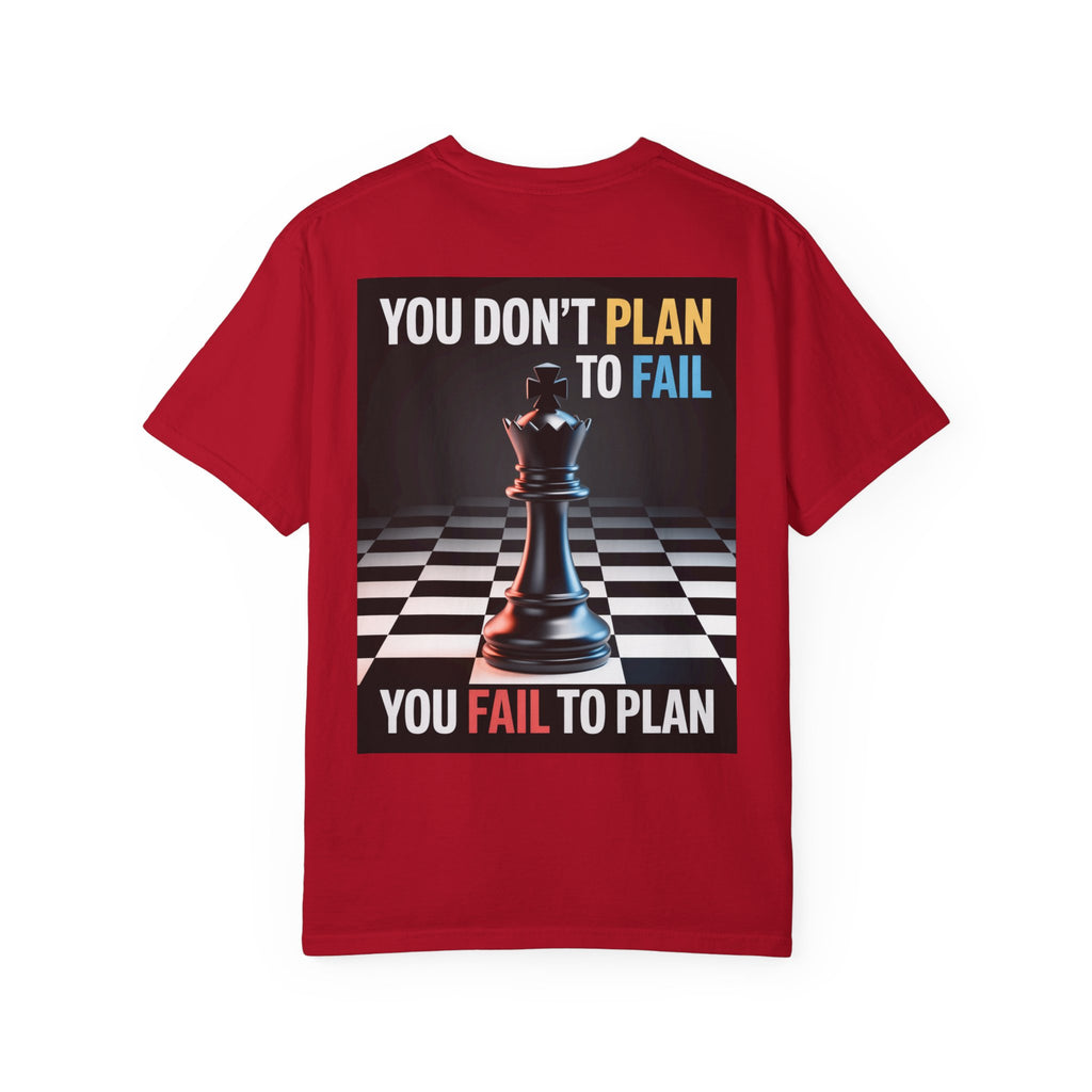 You Don't plan to fail design  Garment-Dyed T-shirt