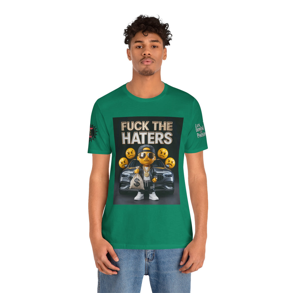 Fuck the Haters Unisex Tee - Bold Graphic Motivational Shirt
