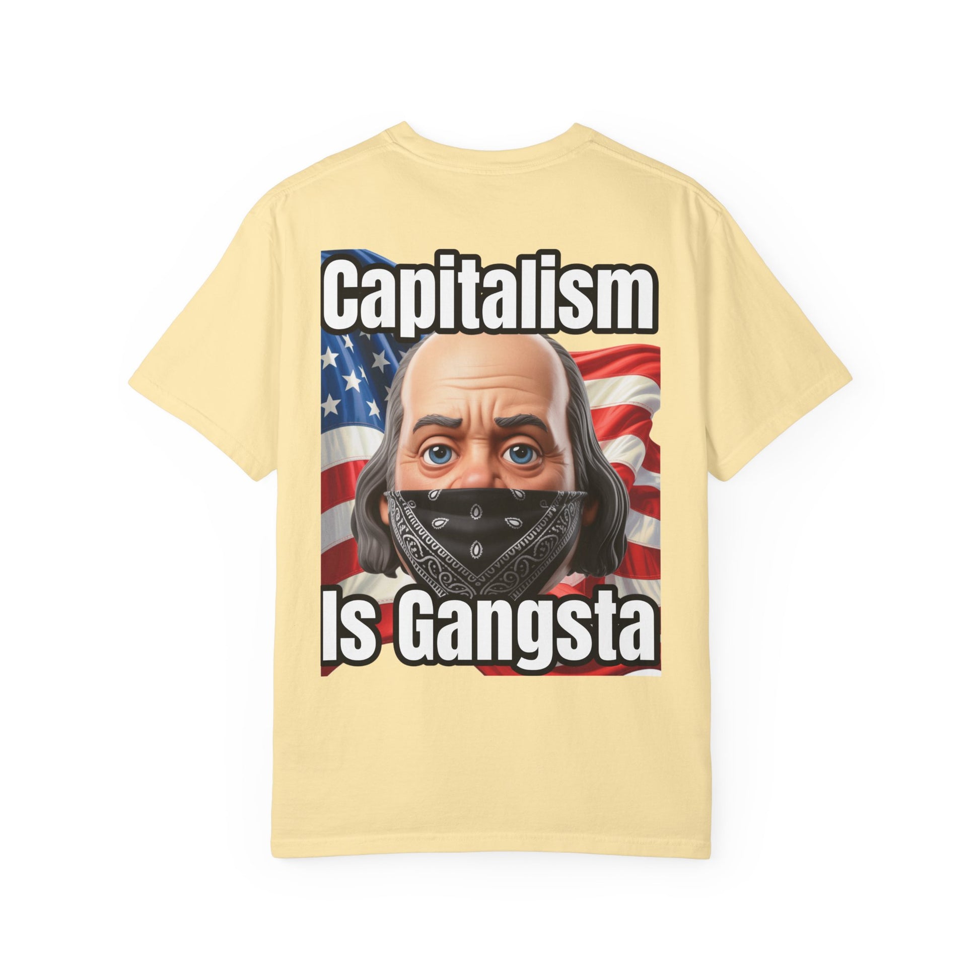 Garment-Dyed T-shirt capitalism is Gangsta