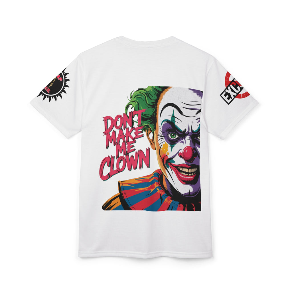 Dont Make Me Clown Unisex Tee -  LD&P Apparel Design white