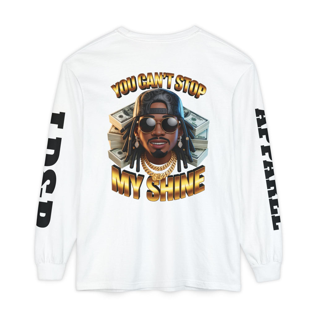 'You can't stop my shine ' Long Sleeve T-Shirt